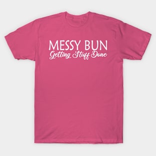 Messy Bun Getting Stuff Done T-Shirt